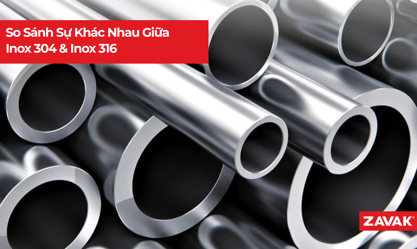 So Sánh Inox 304 Và 316? Ưu Nhược Điểm Từng Loại