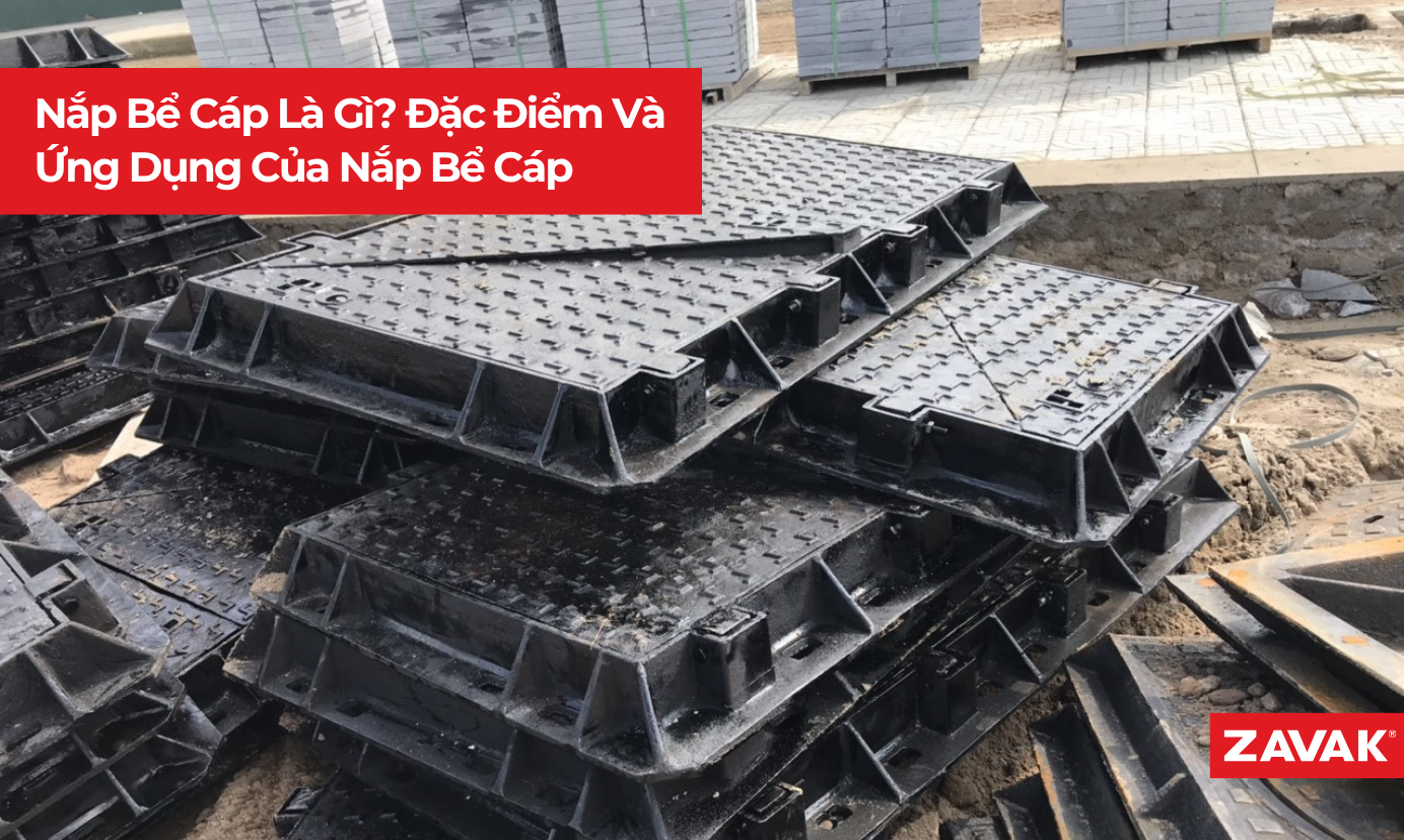 Nắp Bể Cáp Là Gì? Đặc Điểm Và Ứng Dụng Nắp Bể Cáp