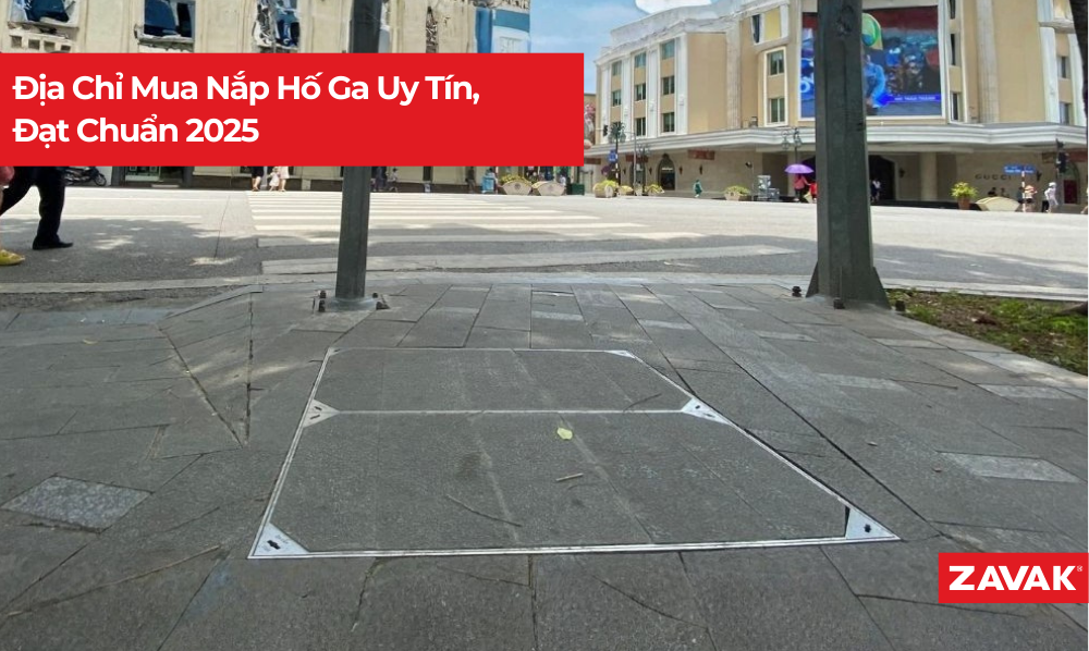 Địa Chỉ Mua Nắp Hố Ga Uy Tín, Đạt Chuẩn 2025