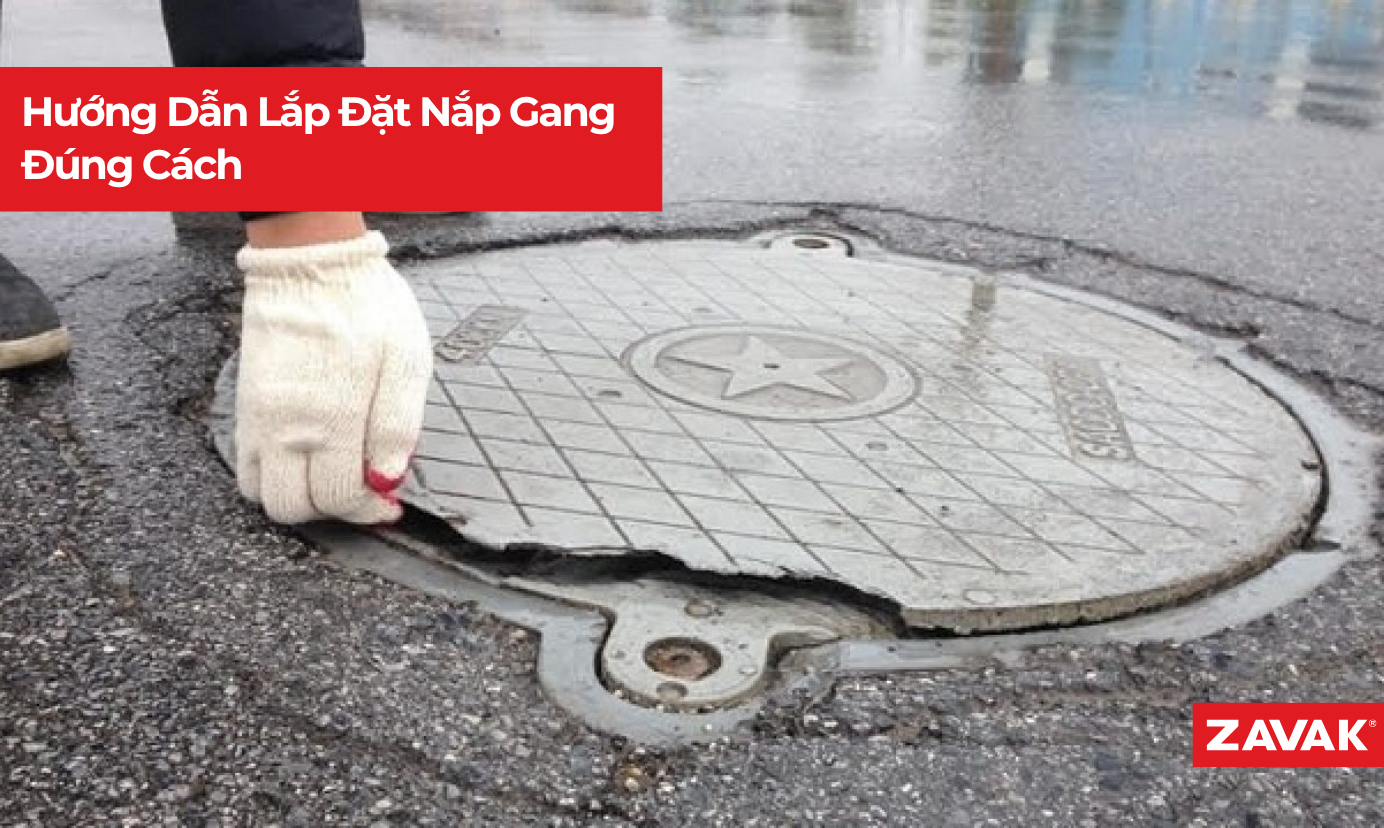 Hướng Dẫn Cách Lắp Đặt Nắp Gang Đúng Cách