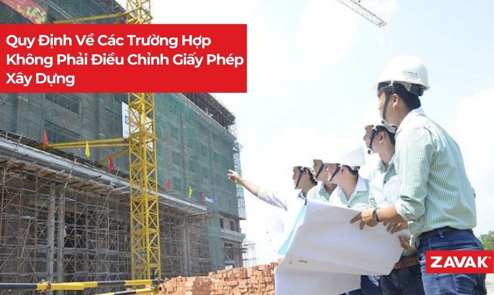 Quy Định Về Các Trường Hợp Không Phải Điều Chỉnh Giấy Phép Xây Dựng