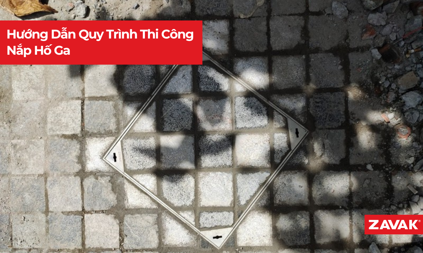 Hướng Dẫn Quy Trình Thi Công Nắp Hố Ga