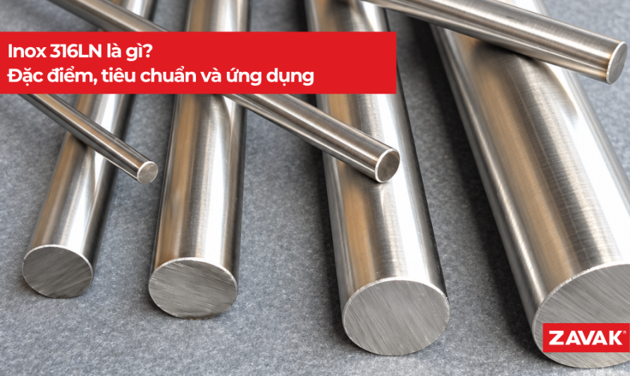Inox 316LN là gì? Đặc điểm, tiêu chuẩn và ứng dụng