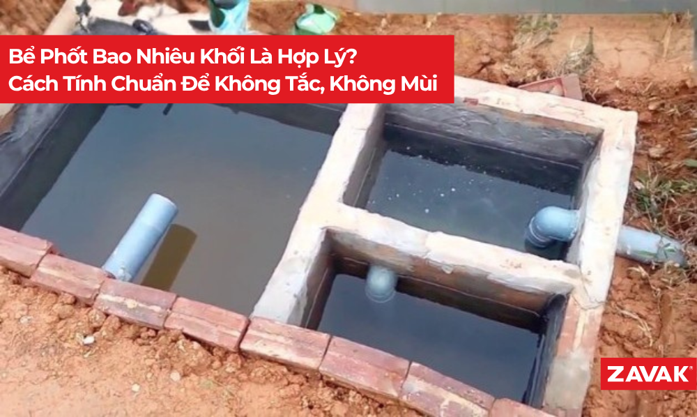 Bể Phốt Bao Nhiêu Khối Là Hợp Lý? Cách Tính Chuẩn Để Không Tắc, Không Mùi
