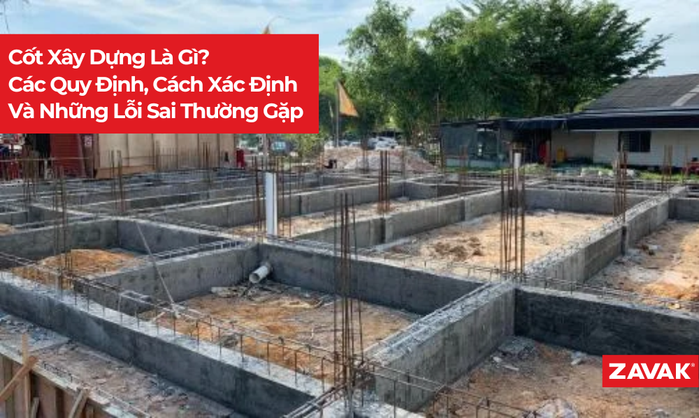 Cốt Xây Dựng Là Gì? Cách Xác Định Cốt Nền Xây Dựng Cốt Xây Dựng Là Gì? Cách Xác Định Cốt Nền Xây Dựng