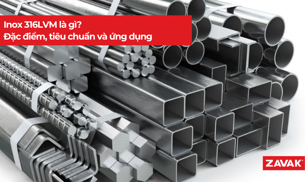 Inox 316LVM là gì? Đặc điểm, tiêu chuẩn và ứng dụng Inox 316LVM là gì? Đặc điểm, tiêu chuẩn và ứng dụng